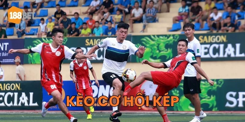 Kèo Cơ Hội Kép hoạt động như thế nào?